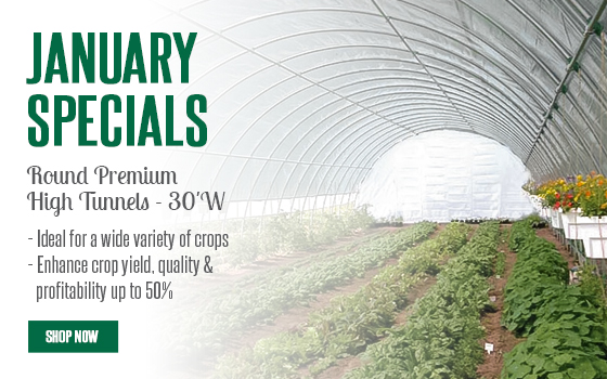 January Monthly Specials - Round Premium High Tunnels - 30'W